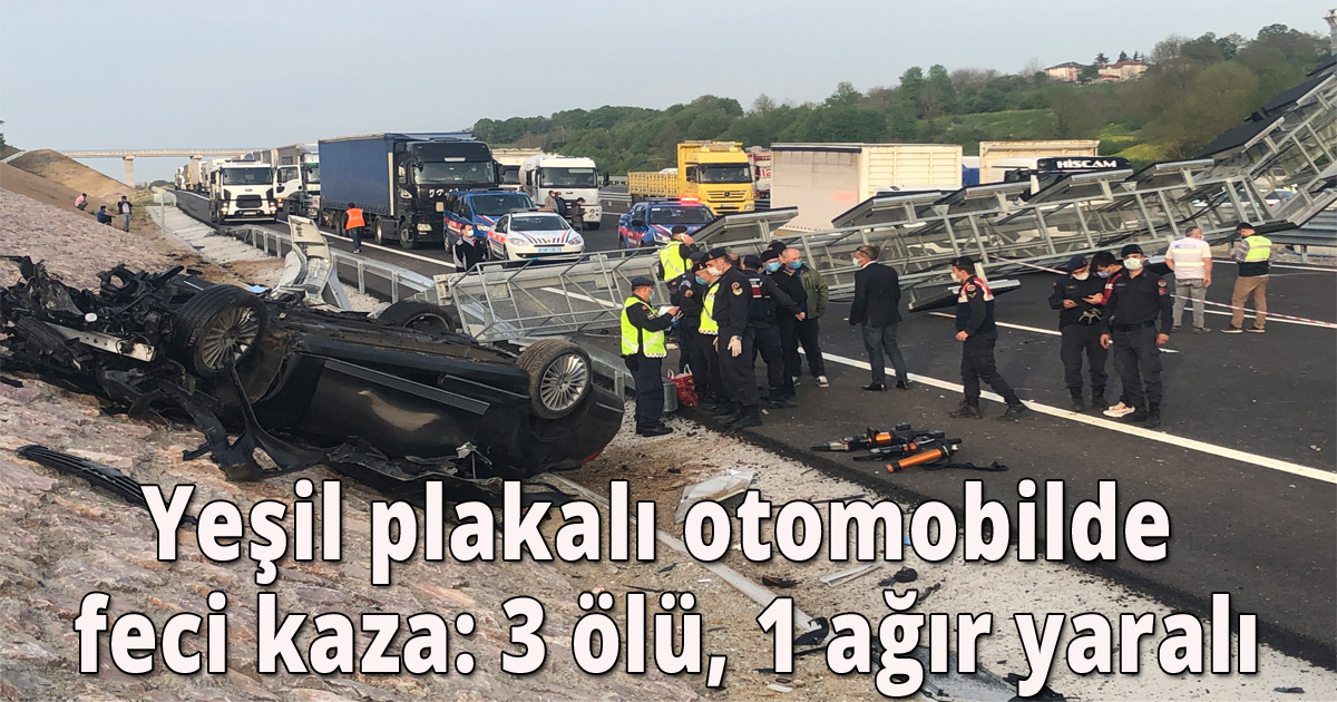 Yeşil plakalı otomobilde feci kaza: 3 ölü, 1 ağır yaralı