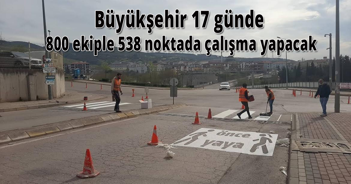 Büyükşehir 17 günde 800 ekiple 538 noktada çalışma yapacak