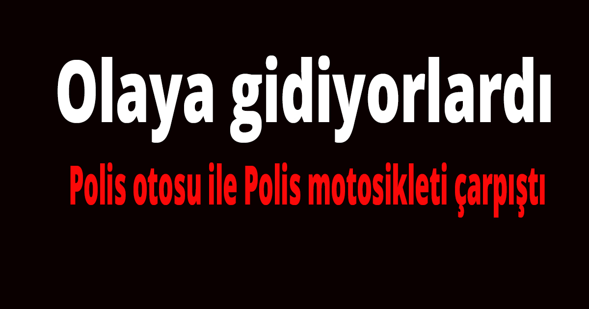 Olaya gidiyorlardı
