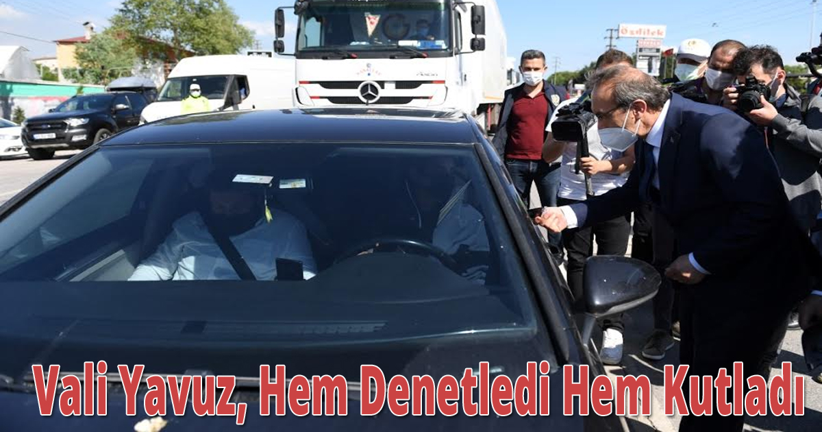 Vali Yavuz, Hem Denetledi Hem Kutladı