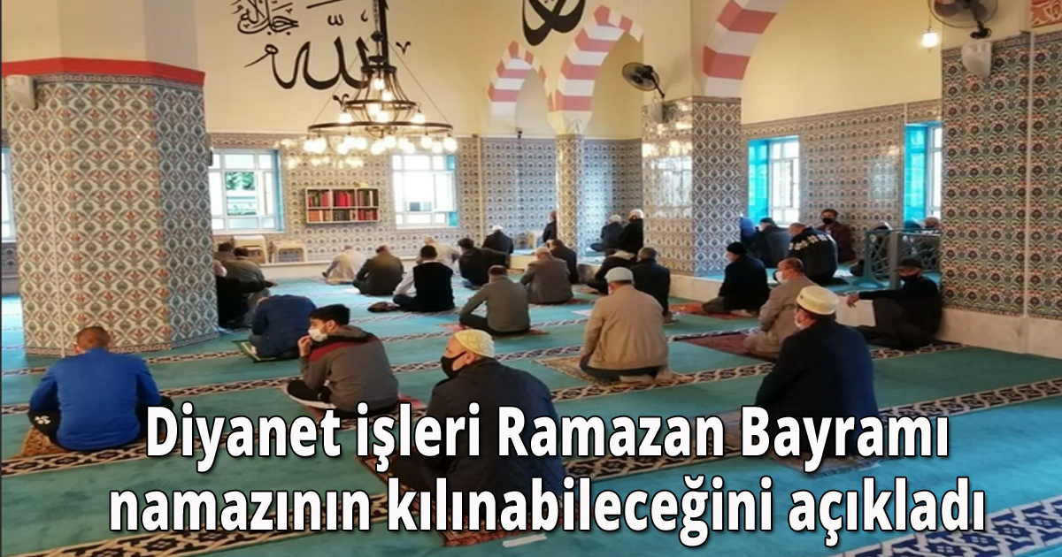 Diyanet İşleri  Ramazan Bayramı namazının kılınabileceğini açıkladı
