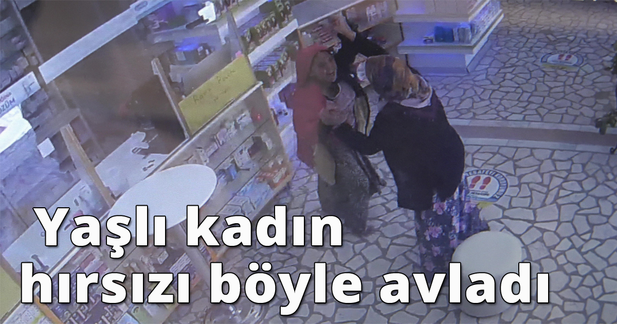  Yaşlı kadın hırsızı böyle avladı