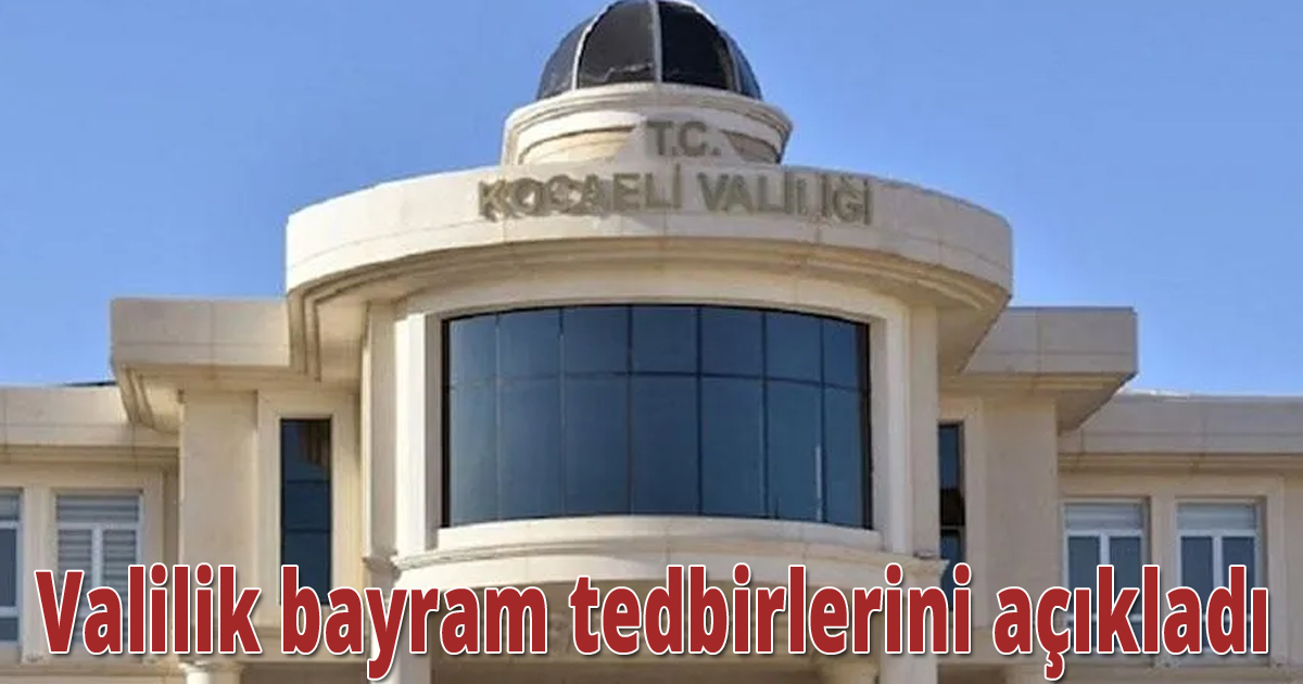 Valilik bayram tedbirlerini açıkladı