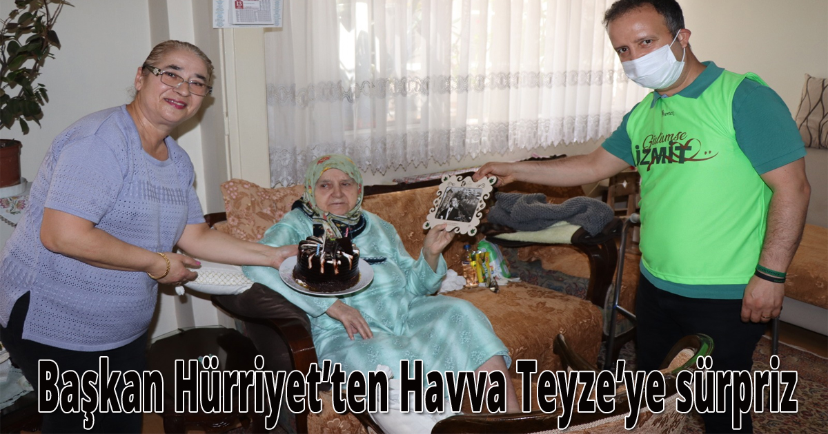 Başkan Hürriyet’ten Havva Teyze’ye sürpriz