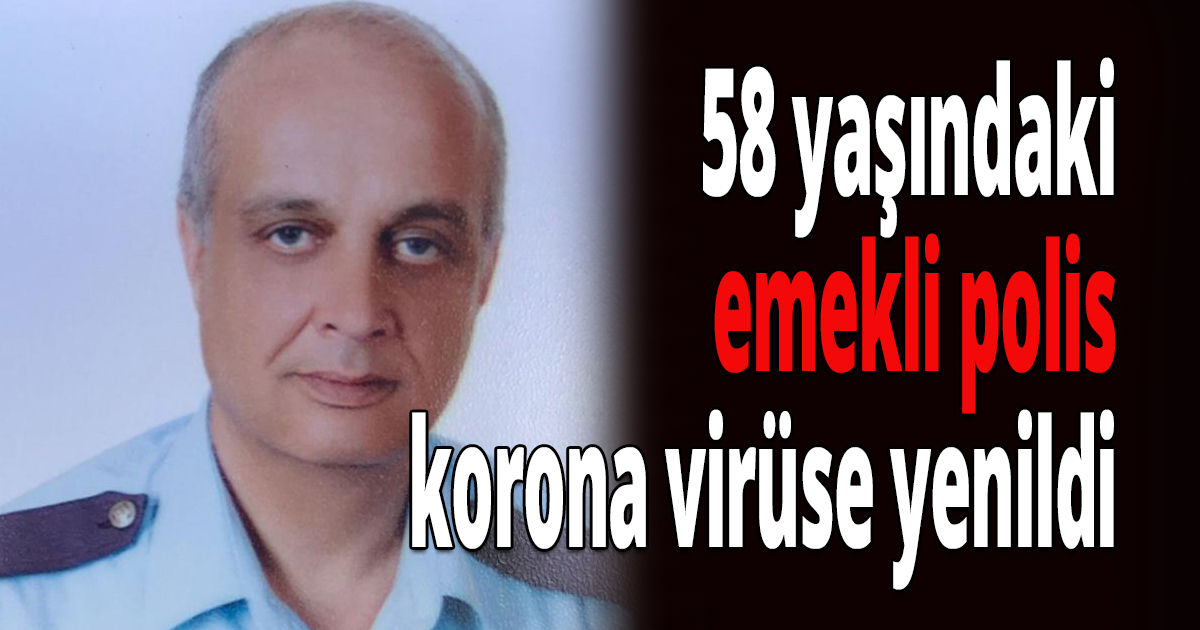 Emekli polis korona virüse yenildi