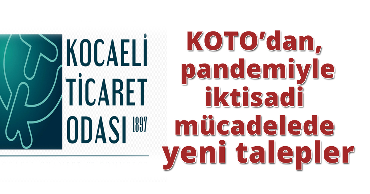 KOTO’dan, pandemiyle iktisadi mücadelede yeni talepler