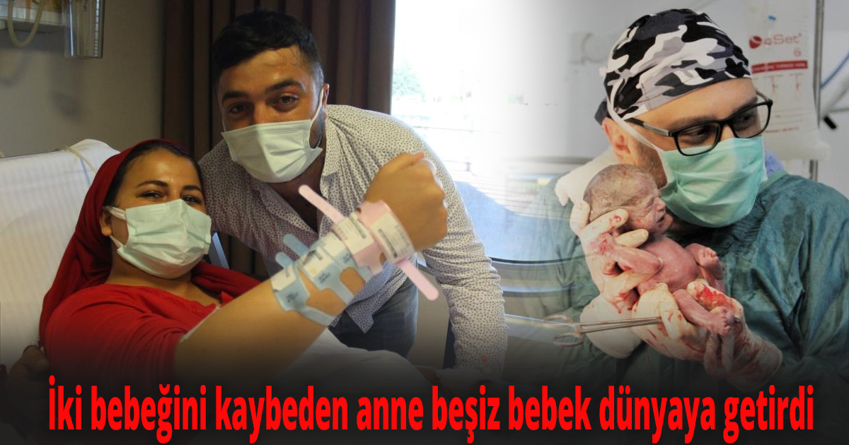 İki bebeğini kaybeden anne beşiz bebek dünyaya getirdi