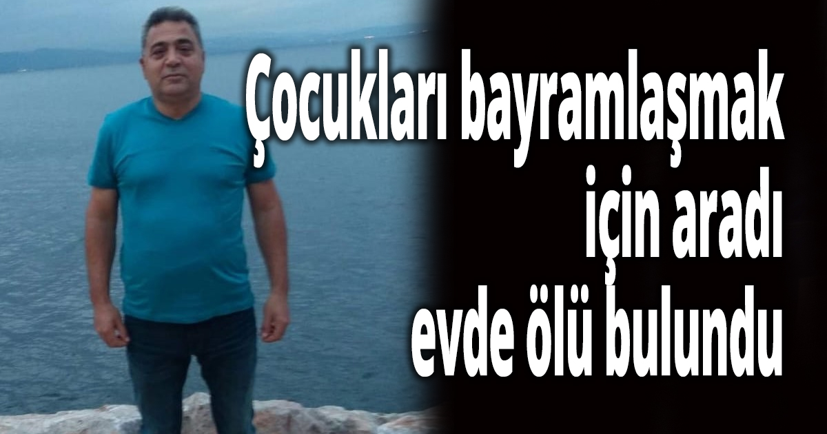 Yalnız yaşıyordu, ölü bulundu