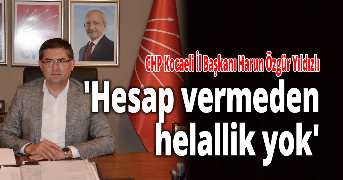 'Hesap vermeden, helallik yok'