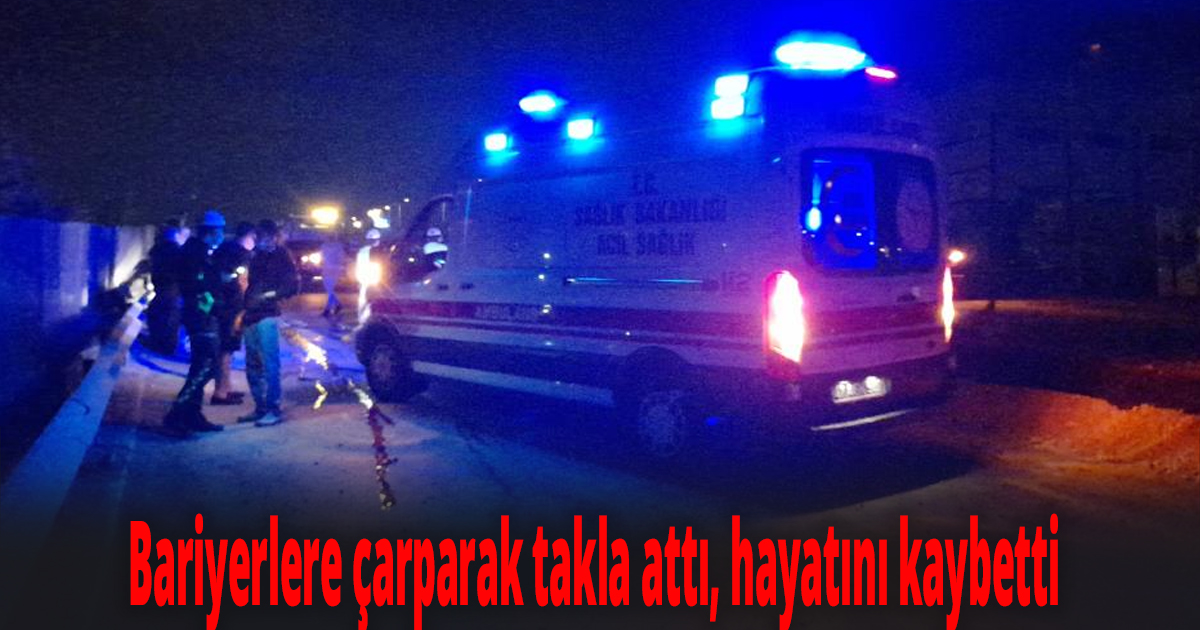 Bariyerlere çarparak takla attı