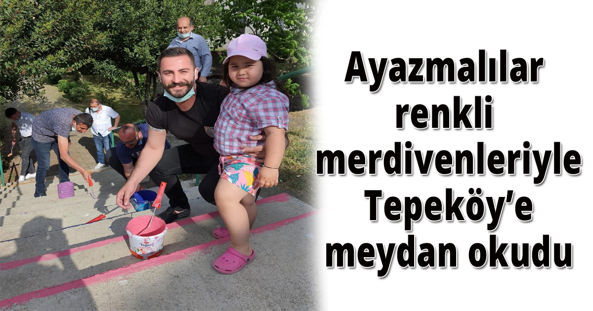 Ayazmalılar renkli merdivenleriyle Tepeköy’e meydan okudu