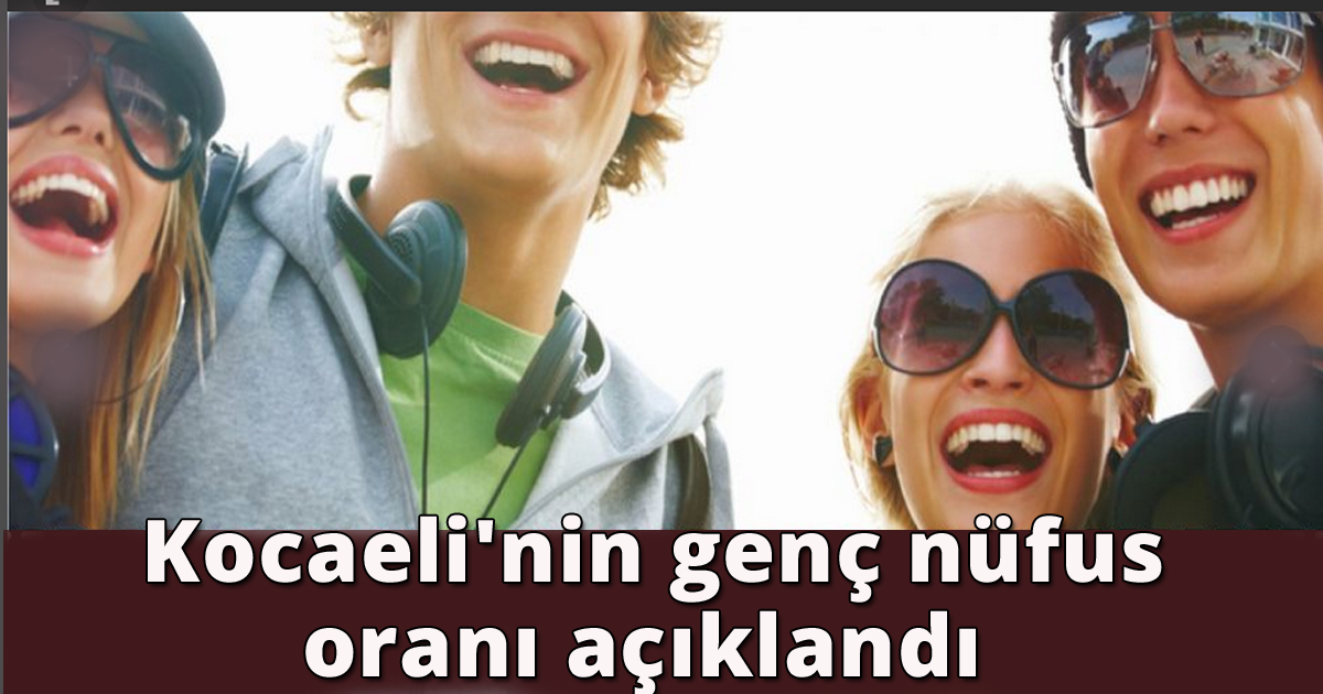  Kocaeli'nin genç nüfus oranı açıklandı 