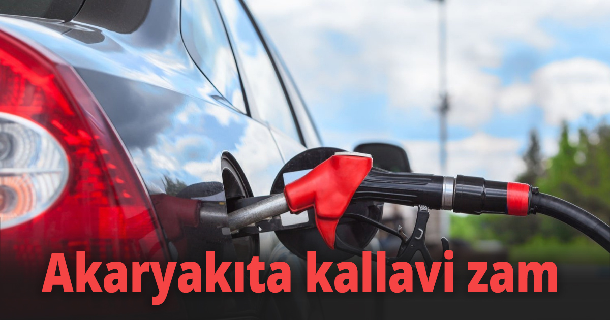 Akaryakıta kallavi zam