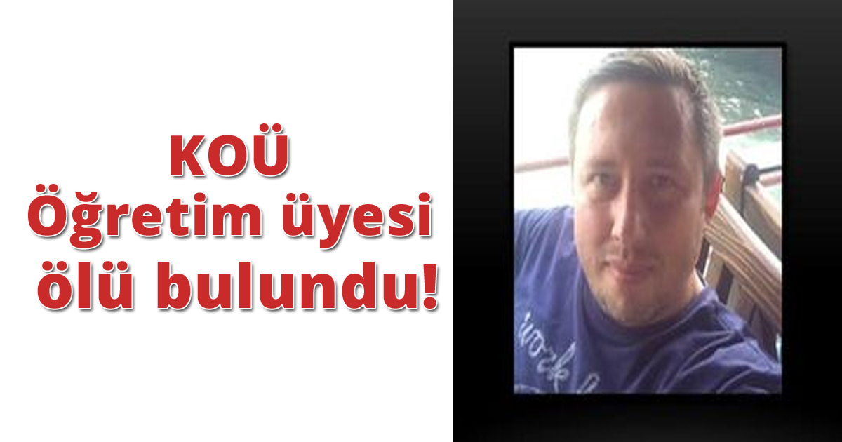 KOÜ öğretim üyesi ölü bulundu!