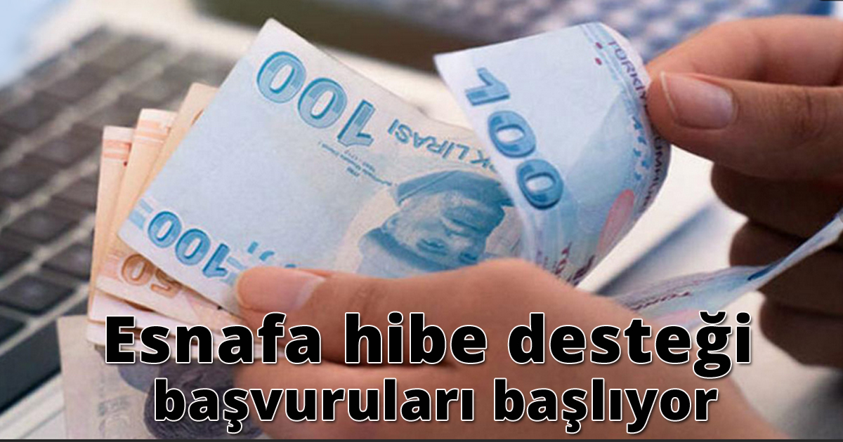 Esnafa hibe desteği başvuruları başlıyor