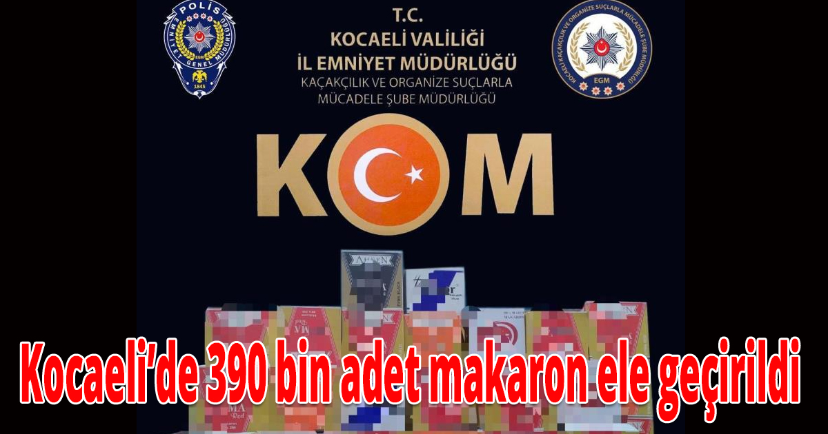Kocaeli’de 390 bin adet makaron ele geçirildi