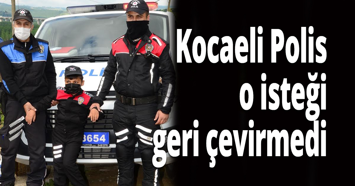 Kocaeli Polis o isteği geri çevirmedi