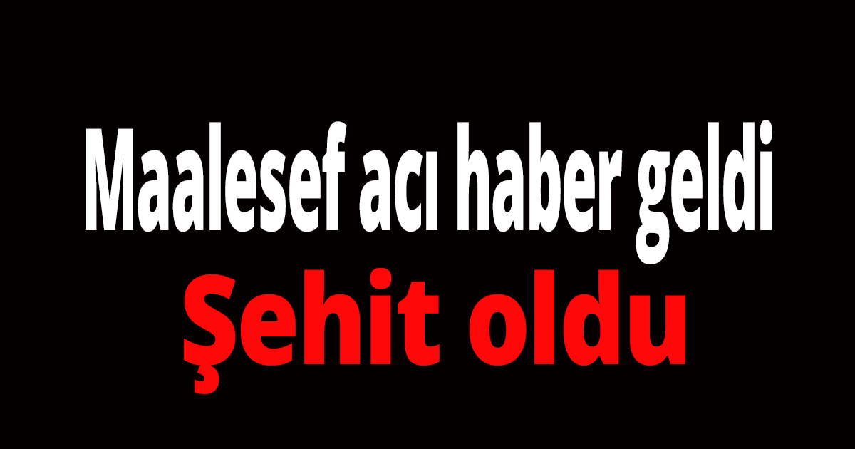 Maalesef acı haber geldi
