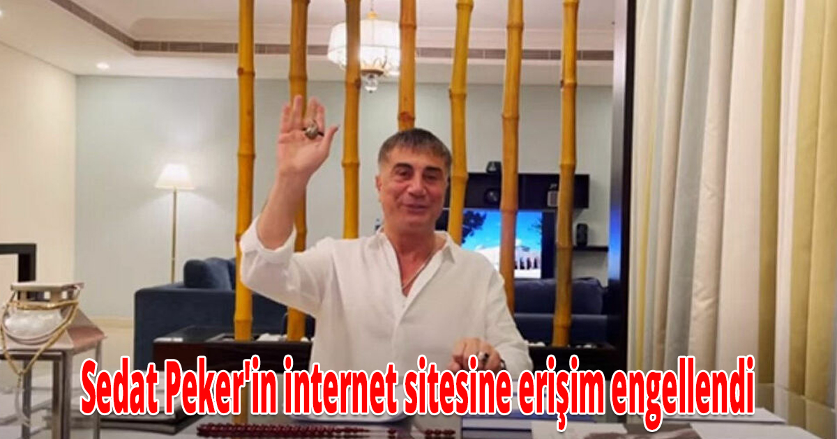 Sedat Peker'in internet sitesine erişim engellendi