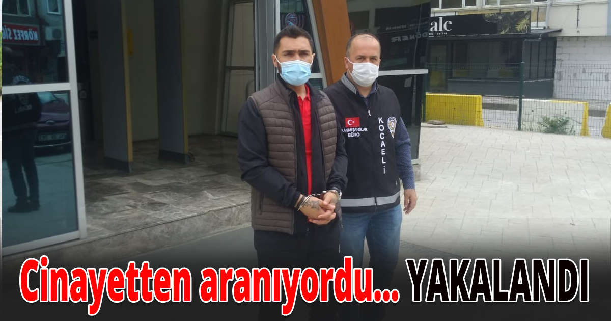 Cinayetten aranıyordu