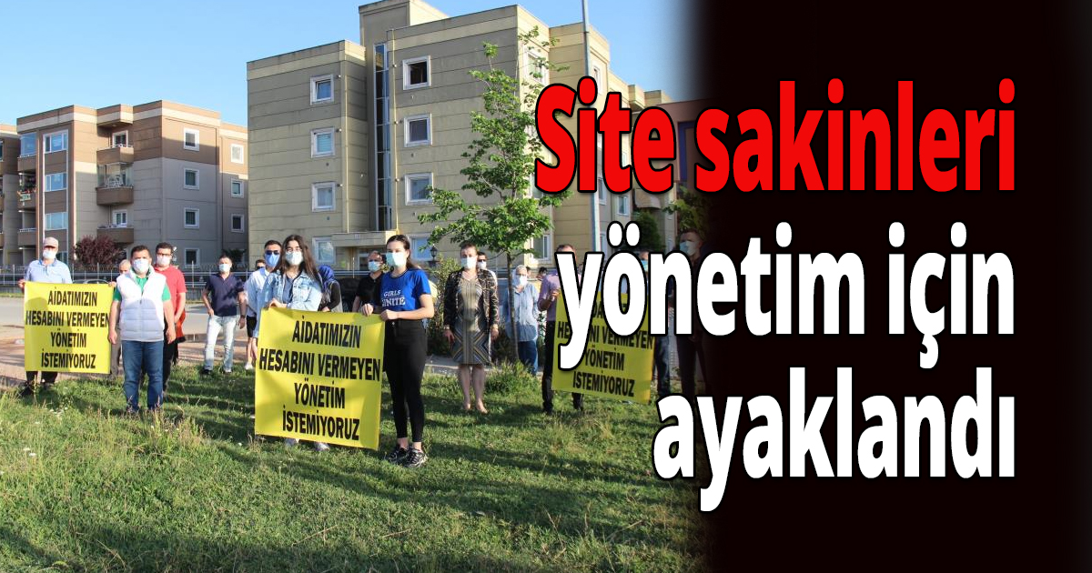 Site sakinleri yönetim için ayaklandı
