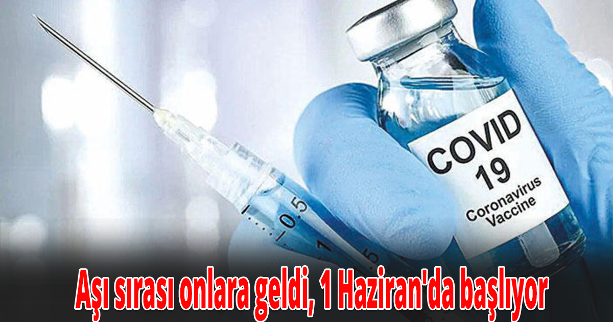 Aşı sırası onlara geldi