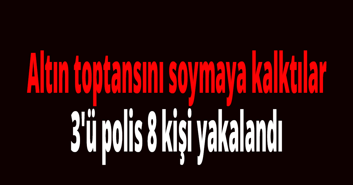 Altın toptancısını soymaya kalktılar