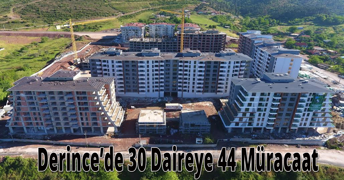 Derince’de 30 Daireye 44 Müracaat