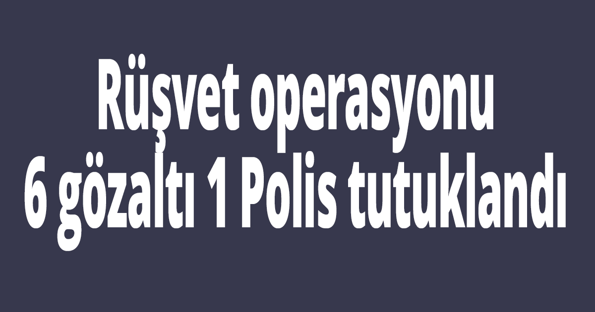 Rüşvet operasyonu