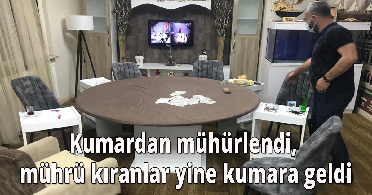 Kumardan mühürlendi, mührü kıranlar yine kumara geldi