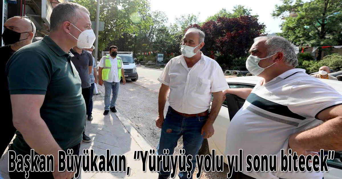 Başkan Büyükakın, ‘Yürüyüş yolu yıl sonu bitecek’