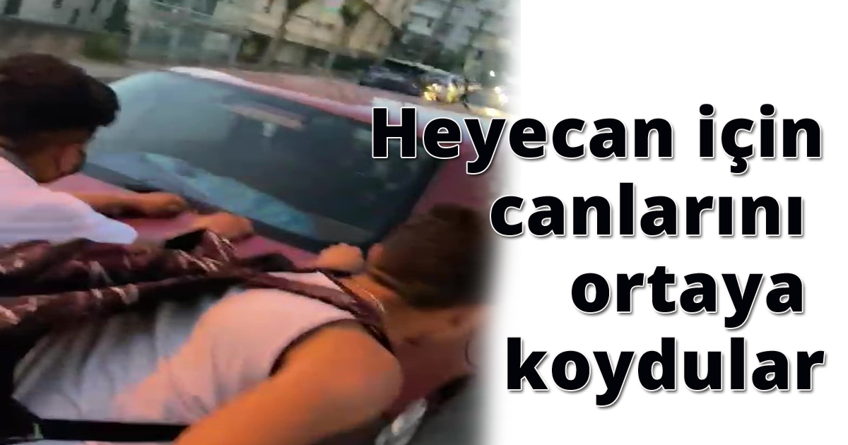 Heyecan için canlarını ortaya koydular