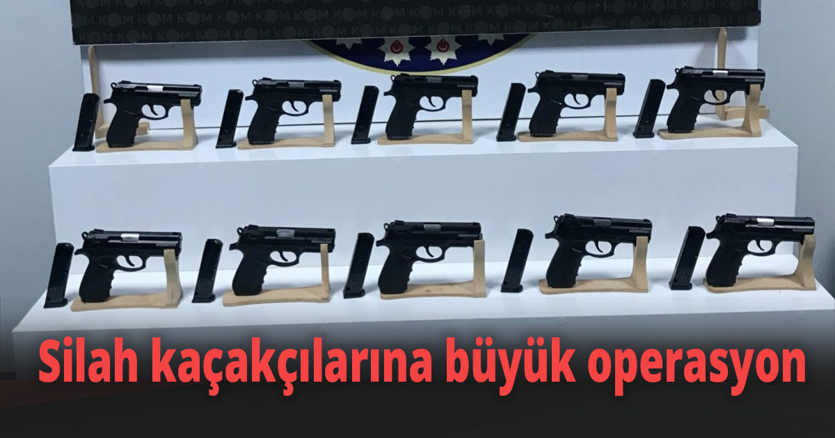Silah kaçakçılarına büyük operasyon