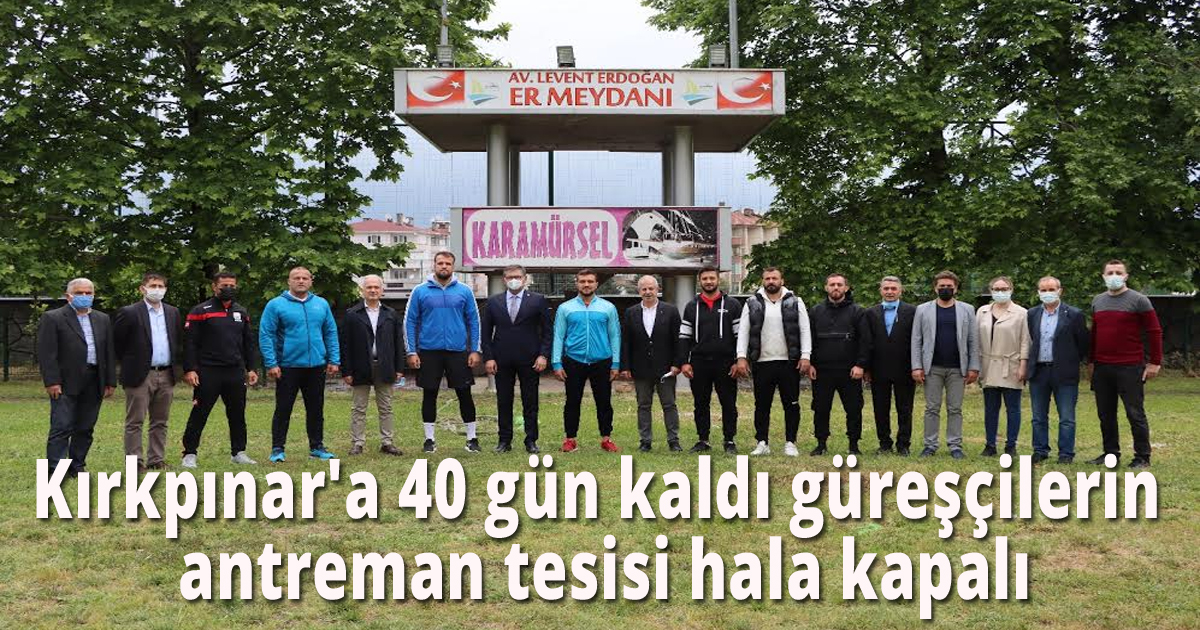 Kırıpınar'a 40 gün kaldı güreşçilerin antreman tesisi hala kapalı