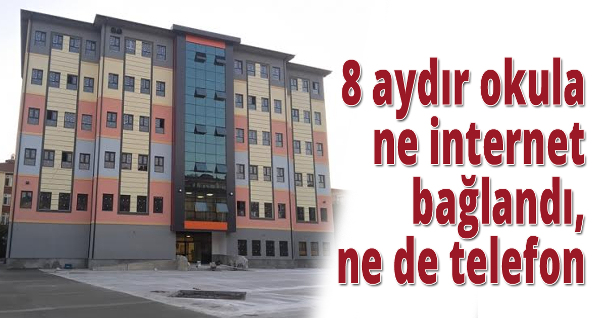 8 aydır okula ne internet bağlandı, ne de telefon