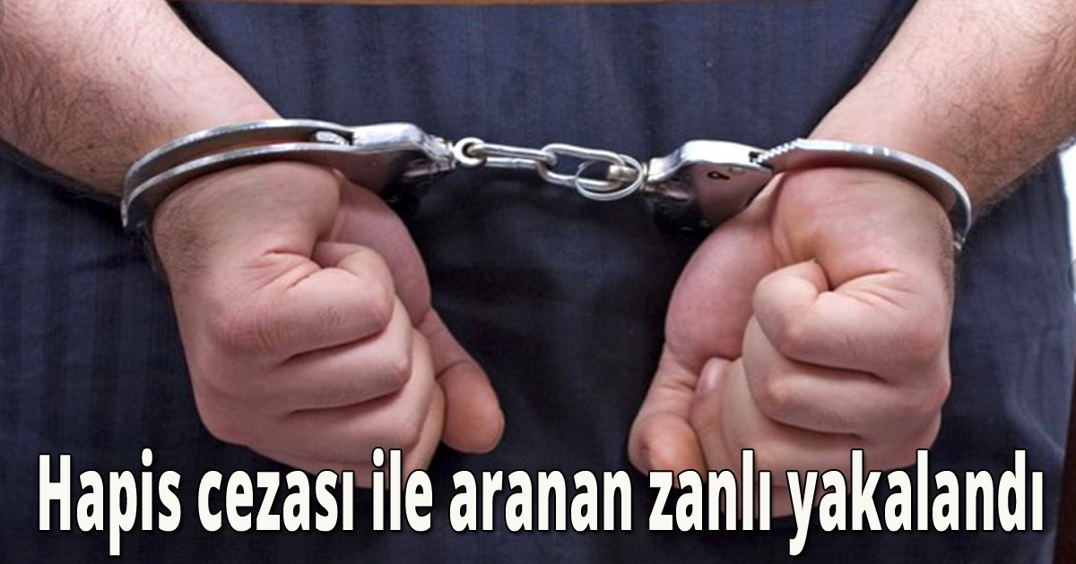 Hapis cezası ile aranan zanlı polise yakalandı