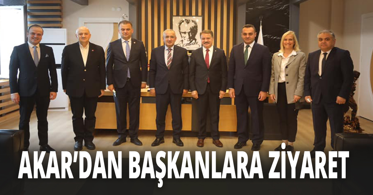  AKAR’DAN BAŞKANLARA ZİYARET