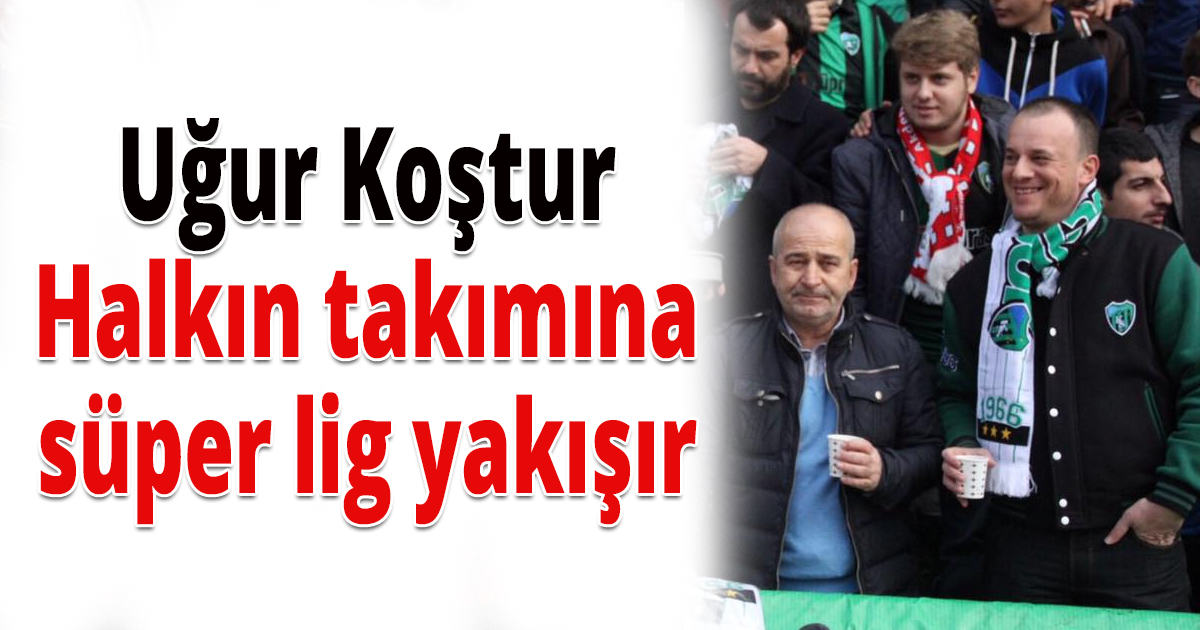 Uğur Koştur'dan mesaj var