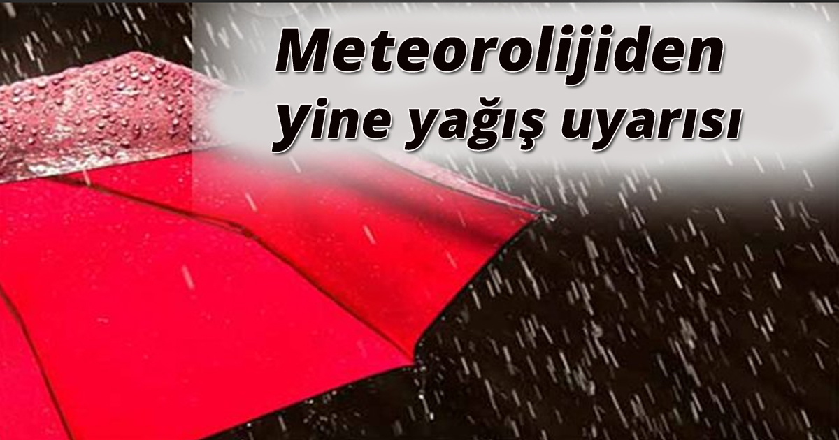 Meteorolijiden Yine yağış uyarısı