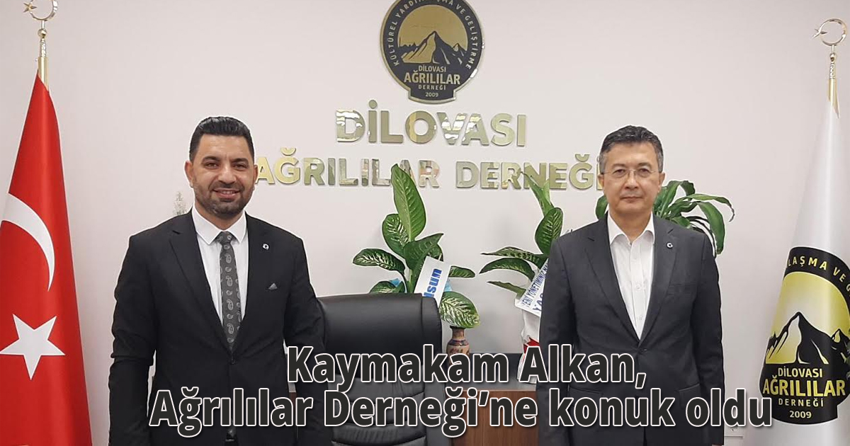  Kaymakam Alkan, Ağrılılar Derneği’ne konuk oldu 