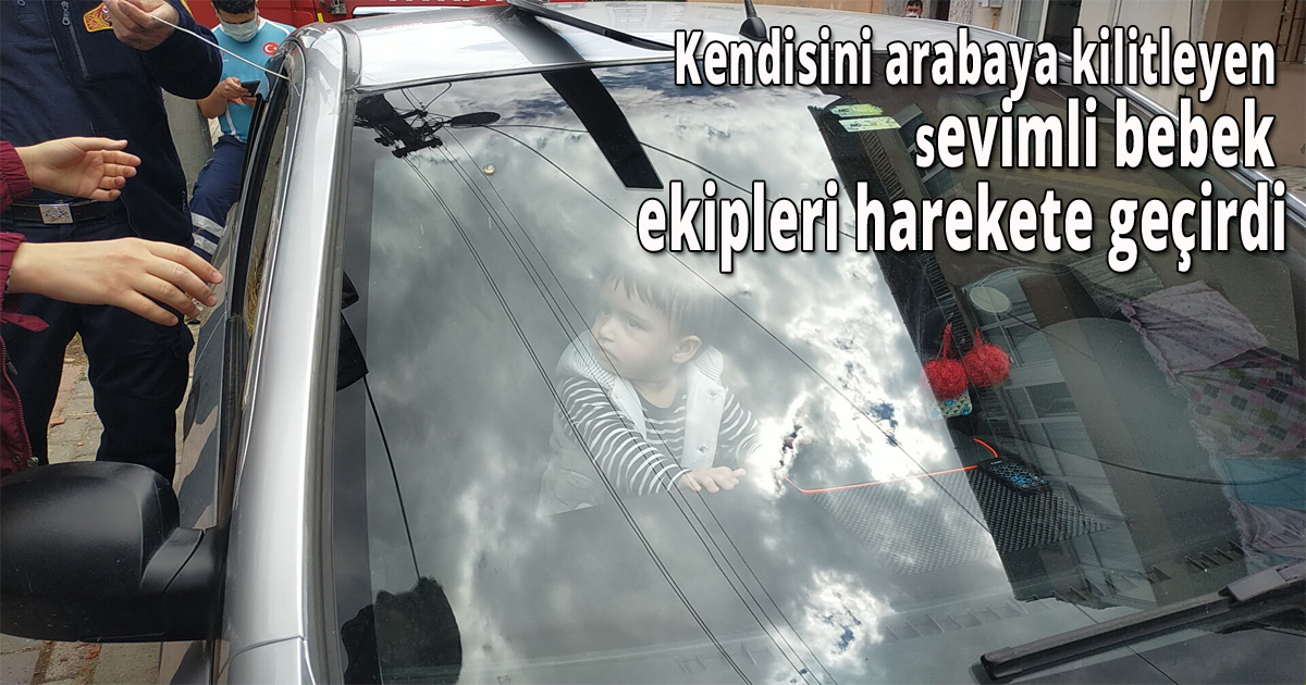 Kendisini arabaya kilitleyen sevimli bebek ekipleri harekete geçirdi