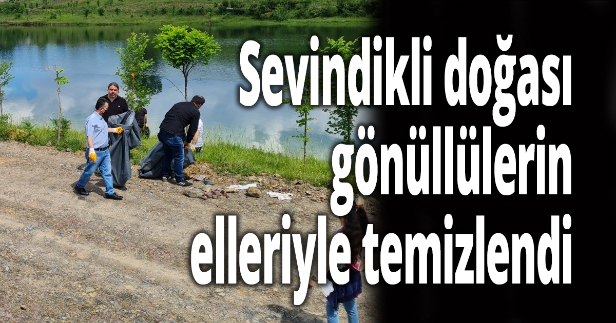 Sevindikli doğası gönüllülerin elleriyle temizlendi