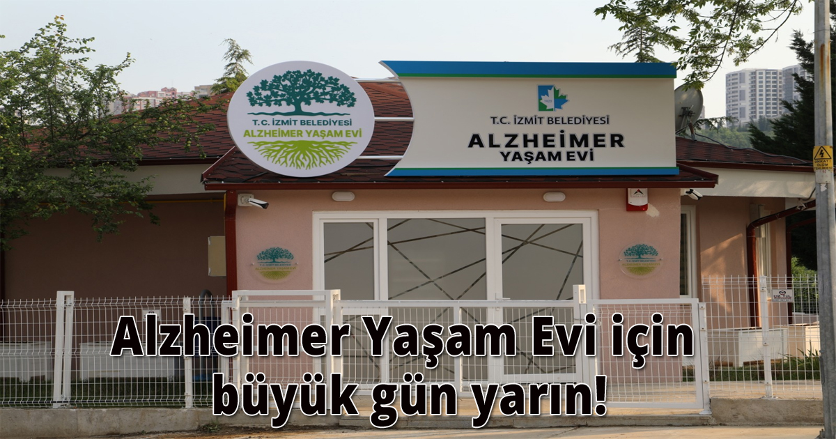 Alzheimer Yaşam Evi için büyük gün yarın!