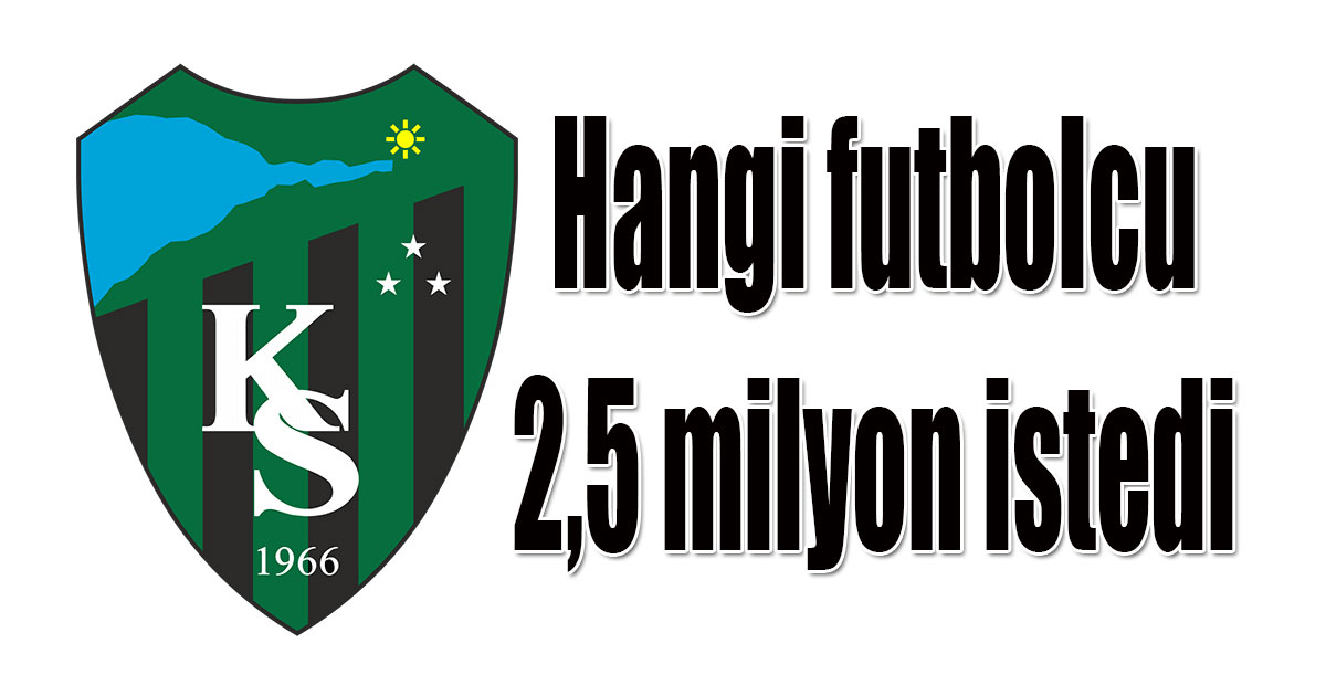 Hangi futbolcu 2,5 milyon istedi