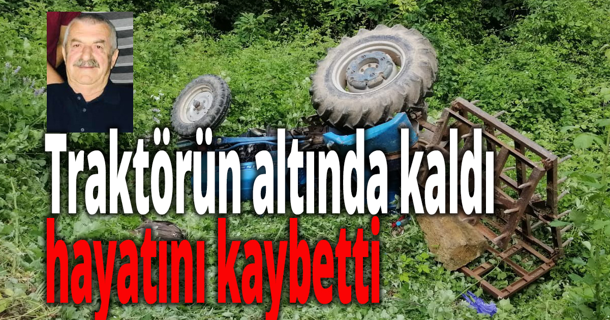 Traktörün altında kaldı