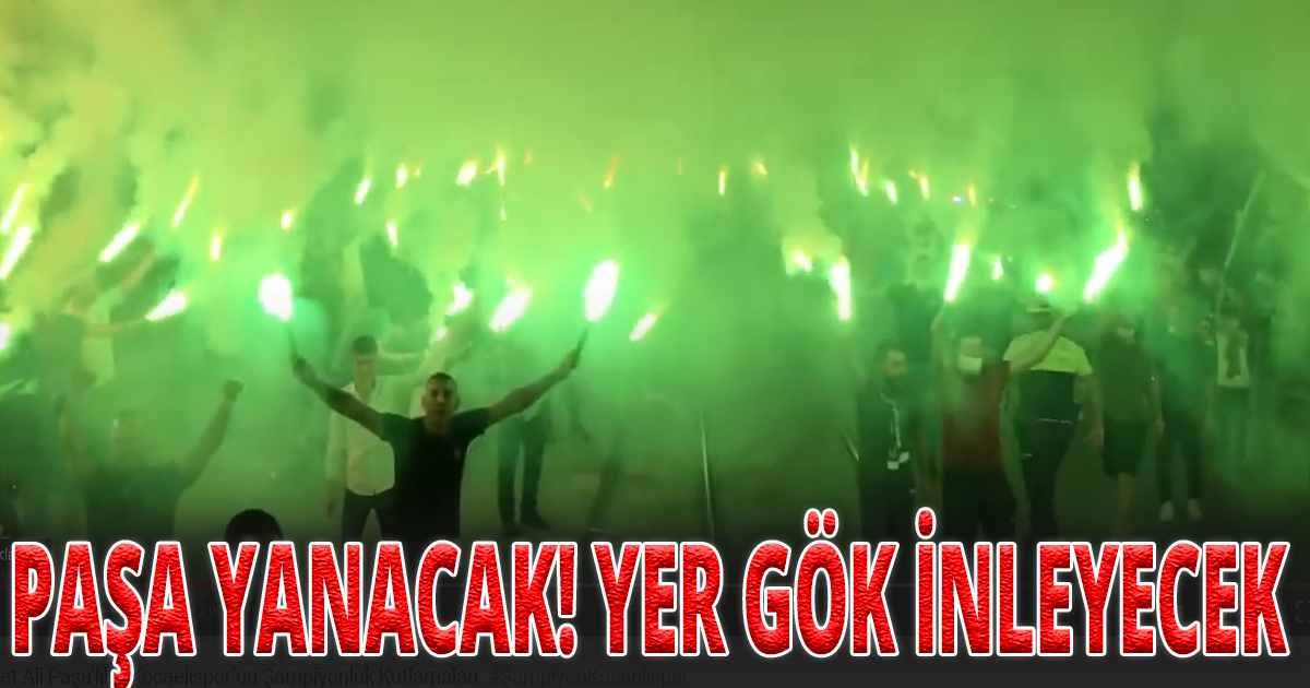Paşa yanacak, Yer gök inleyecek