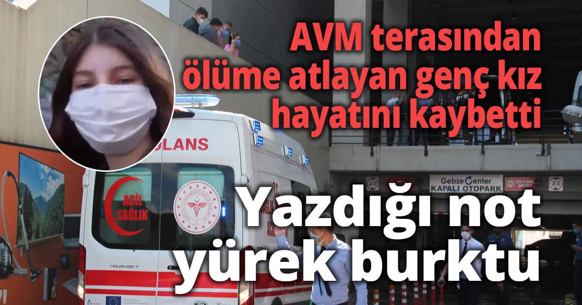 AVM terasından ölüme atlayan genç kız hayatını kaybetti