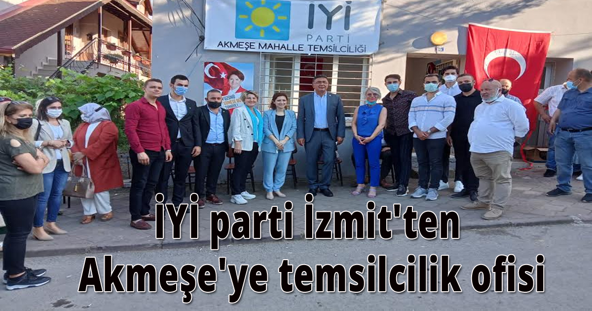 İYİ parti İzmit'ten Akmeşe'ye temsilcilik ofisi
