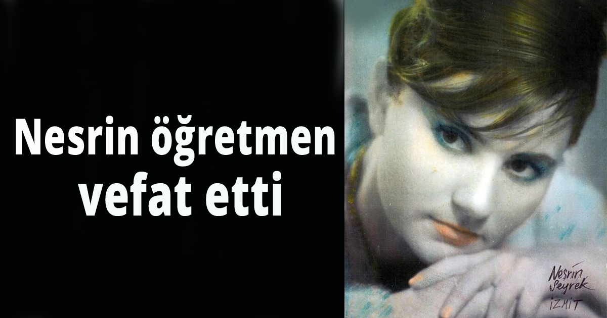 Nesrin öğretmen vefat etti