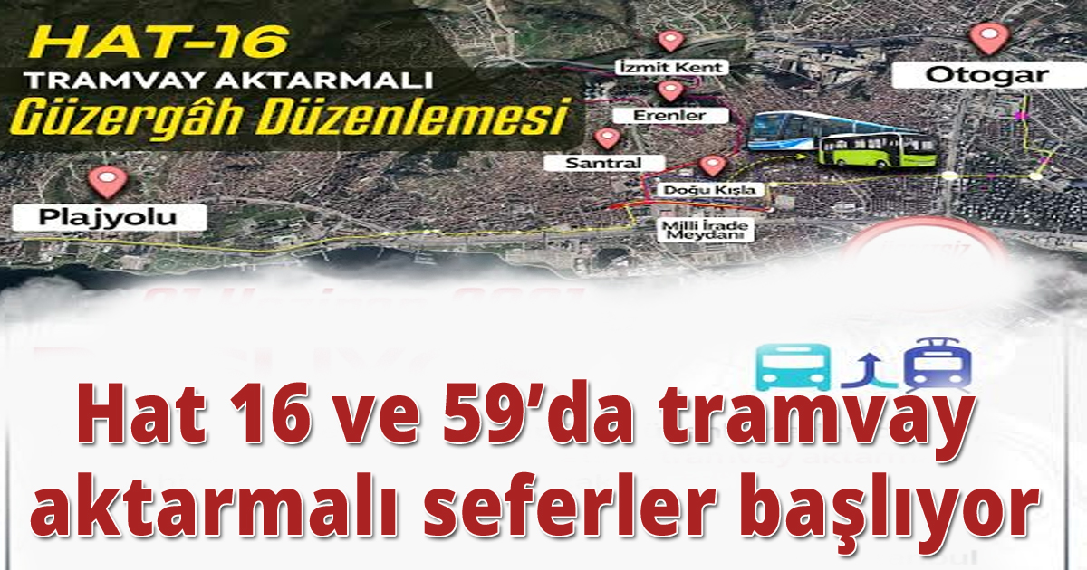 Hat 16 ve 59’da tramvay aktarmalı seferler başlıyor